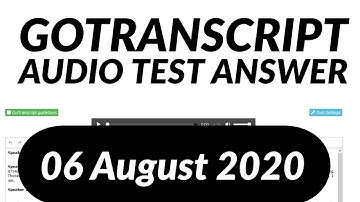 GoTranscript Audio Test Answer 6 August 2020