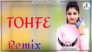 TOHFE  Amit Saini Rohtakiya New Dj Song Mix By Dj Ashok Kolsiya Amit Choudhary
