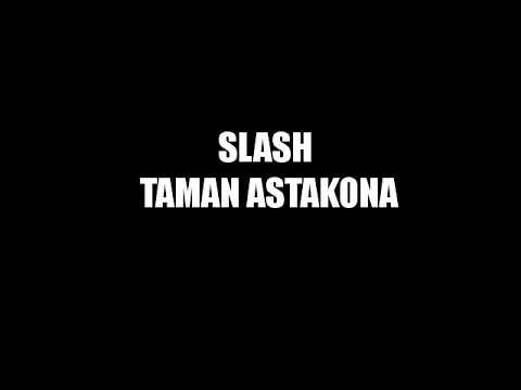 Taman Astakona - Slash |LIRIK|HQ| - YouTube