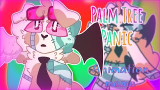 || Palm Tree Panic || animation meme [⚠️tw: minor blood, bright colours]