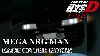 MEGA NRG MAN - BACK ON THE ROCKS (Initial D TV Size - Act 7)