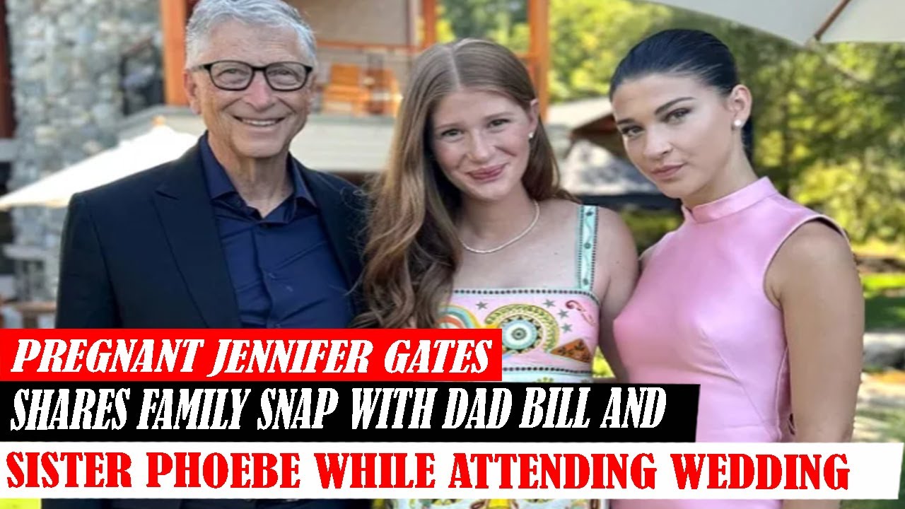 Pregnant Jennifer Gates Shares Family Snap With Dad Bill And Sister