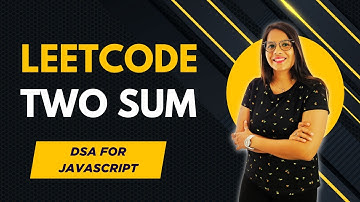 LeetCode Two Sum Problem 1 & 167 | Two Pointers | DSA For Javascript In Hindi