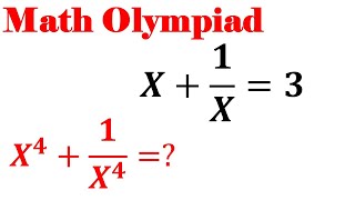 Olympiad Mathematics x^4 1/x^4=?, A Nice Algebra Problem | Equation Solving | Math Olympiad Problem