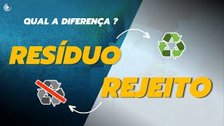 RESÍDUO e REJEITO | Entenda as diferenças entre Resíduos e Rejeitos