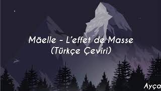 Maëlle - L’effet de Masse (Türkçe Çeviri)