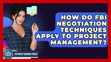 How Do FBI Negotiation Techniques Apply To Project Management? - The Project Manager Toolkit