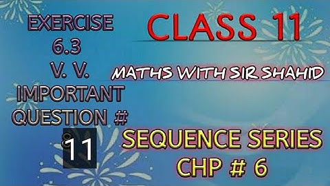 Class 11 | MATHS, KARACHI BOARD | SEQUENCE SERIES | EX:6.3 Q# 11 ,PART 5/5 || BY SIR SHAHID