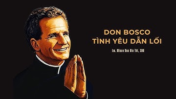 Don Bosco | Don Bosco – Tình Yêu Dẫn Lối | #donbosco #johnbosco #bosco