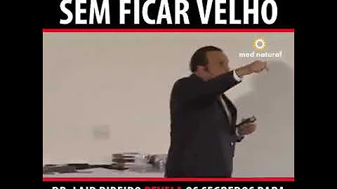 Como envelhecer sem ficar velho - Dr. Lair Ribeiro