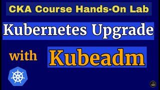 Famous CKA Hands-On Lab-10:  How to Upgrade Kubernetes Cluster with Kubeadm | Upgrade ControlPlane & Nodes Profile