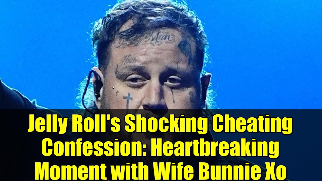 Jelly Roll's Shocking Cheating Confession Heartbreaking Moment with