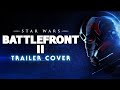 Star Wars Battlefront 2 - Reveal Trailer Music