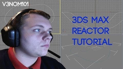 3ds Max Reactor Tutorial