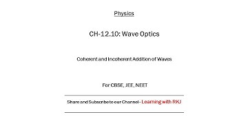 Wave Optics - Coherent and Incoherent Addition of Waves
