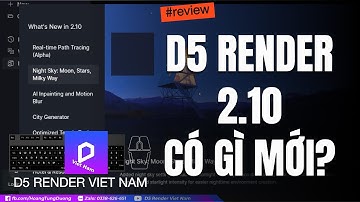 🚀 BẢN D5 RENDER 2.10 CÓ GÌ MỚI? | D5 RENDER VIỆT NAM