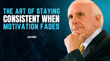 The Art of Staying Consistent When Motivation Fades || Best Motivational Speech By Jim Rohn