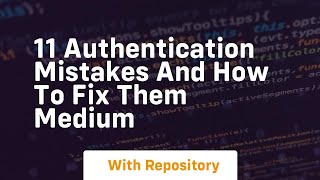 Famous 11 authentication mistakes and how to fix them medium Profile