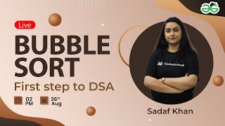 Bubble sort | First step to DSA | Sadaf Khan | GeeksforGeeks School