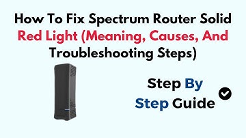 How To Fix Spectrum Router Solid Red Light (Meaning, Causes, And Troubleshooting Steps)
