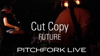 Cut Copy - Future - Pitchfork Live