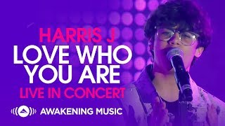 Harris J - Love Who You Are (Live in Concert)