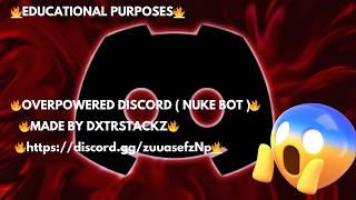 🔥OVERPOWERED DISCORD ( NUKE BOT )🔥(🔥EDUCATIONAL PURPOSES🔥)