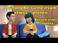 Prüfung B1 ( DTZ ) gemeinsam etwas planen | Besuch eines Freundes