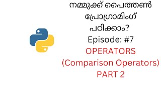 Python tutorial #7: Operators| Comparison operators Part 2 : | malayalam