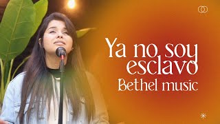 Ya no soy esclavo | Bethel Music (Cover)