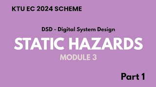 KTU 2024 SCHEME | S4 ECE | MOD 3 PART 1 | STATIC HAZARD |