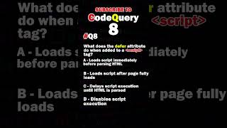 Q8: What does the defer attribute do when added to a (script) tag? | CodeQuery