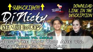 Bruno Mars vs. Adele - Just The Way You Are vs. Set Fire To The Rain (Dj Nicky Mash-up)