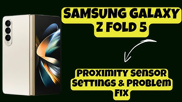 Proximity Sensor Settings & Problem Fix SAMSUNG GALAXY Z FOLD 5 || How to use proximity sensor