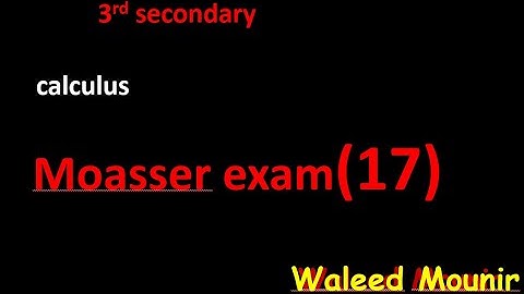 moasser examscalculus  exam 17 23 3 sec