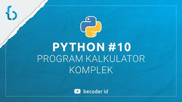 Python - 10. Membuat Program Kalkulator Komplek (FINAL)