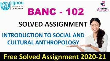 BANC 102 Solved Assignment 2020-21 | INTRODUCTION TO SOCIAL AND CULTURAL ANTHROPOLOGY | IGNOU