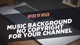 [Free No Copyright All Music] Office by Aylex