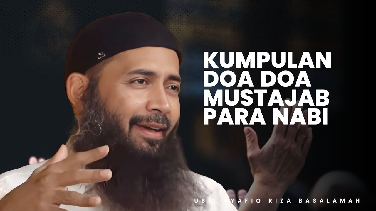 KUMPULAN DOA DOA MUSTAJAB PARA NABI - Ustadz Syafiq Riza Basalamah