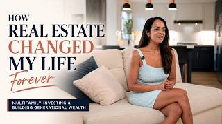 How Real Estate Changed My Life Forever  Multifamily Investing & Building Generational Wealth