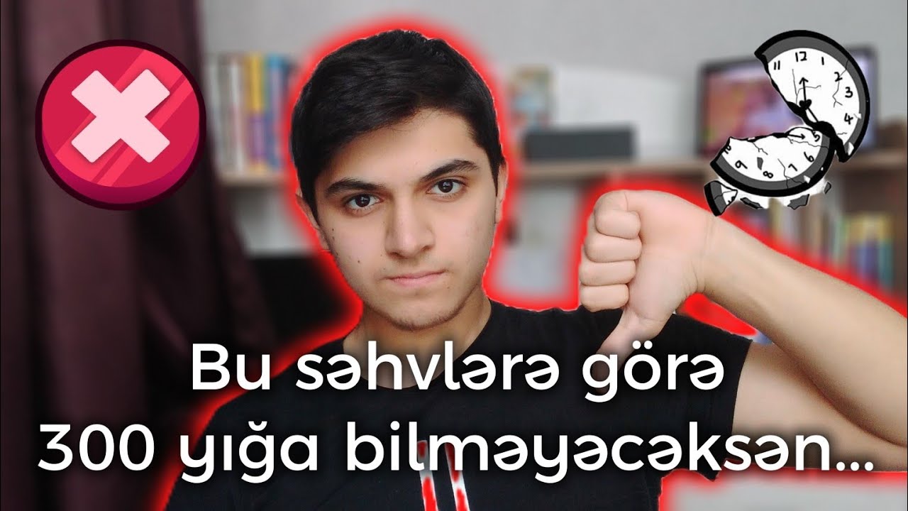 11 ci sinif Buraxılış İmtahanına hazırlaşarkən edilən səhvlər !