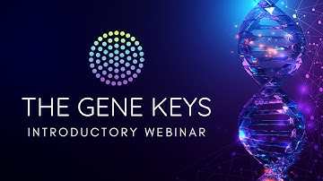 The Gene Keys - Introductory Webinar
