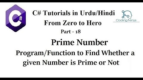 C# Tutorial | Part 18 | Prime Number | function to check whether given number is Prime| Boolean Func