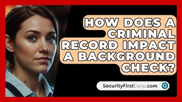 How Does A Criminal Record Impact A Background Check? - SecurityFirstCorp.com