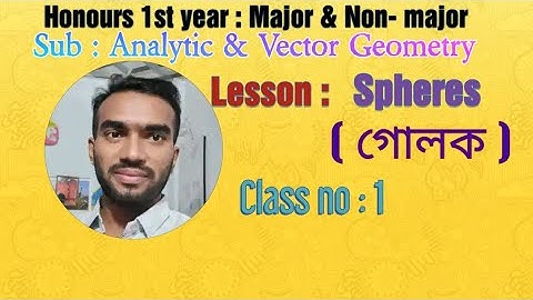 Analytic & Vector Geometry : Spheres [ গোলক ]