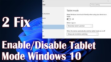 Enable Disable Tablet Mode In Windows 10 - 2 Fix How To