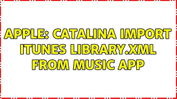 Apple: Catalina import iTunes Library.xml from Music app