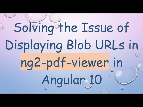 Solving the Issue of Displaying Blob URLs in ng2-pdf-viewer in Angular 10