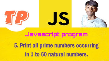 Print All Prime Numbers Occurring In 1 To 60 Natural Numbers  #tezprogrammer #javascript