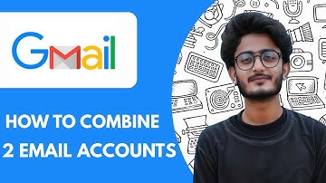 How To Combine 2 Email Accounts Gmail Forwarding - 2025 (Step by Step)